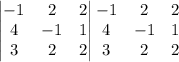 \begin{vmatrix}-1&2&2\\4&-1&1\\3&2&2\end{vmatrix}\begin{matrix}-1&2&2\\4&-1&1\\3&2&2\end{matrix}