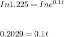 In1.225=Ine^{0.1t}\\ \\\\0.2029=0.1t
