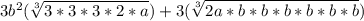 3b^2(\sqrt[3]{3*3*3*2*a})+3(\sqrt[3]{2a*b*b*b*b*b*b})
