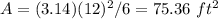 A=(3.14)(12)^{2}/6=75.36\ ft^{2}