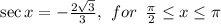 \sec x=-\frac{2\sqrt{3} }{3},\:\:for\:\:\frac{\pi}{2}\le x \le \pi