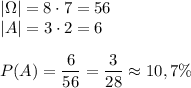 |\Omega|=8\cdot7=56\\|A|=3\cdot2=6\\\\P(A)=\dfrac{6}{56}=\dfrac{3}{28}\approx10,7\%