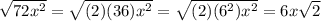 \sqrt{72x^{2}}=\sqrt{(2)(36)x^{2}}=\sqrt{(2)(6^{2})x^{2}}=6x\sqrt{2}