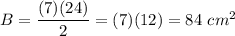 B=\dfrac{(7)(24)}{2}=(7)(12)=84\ cm^2