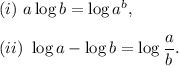 (i)~a\log b=\log a^b,\\\\(ii)~\log a-\log b=\log\dfrac{a}{b}.