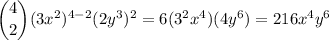 \dbinom42(3x^2)^{4-2}(2y^3)^2=6(3^2x^4)(4y^6)=216x^4y^6