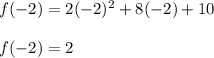 f(-2) = 2(-2)^2+8(-2)+10\\\\f(-2) = 2