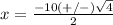 x=\frac{-10(+/-)\sqrt{4}} {2}