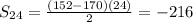 S_{24}=\frac{(152-170)(24)}{2}=-216