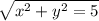 \sqrt{x^2+y^2=5}