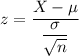 z=\dfrac{X-\mu}{\dfrac{\sigma}{\sqrt{n}}}