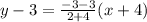 y-3=\frac{-3-3}{2+4}(x+4)