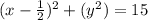 (x-\frac{1}{2})^2 + (y^{2}) = 15