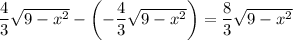 \dfrac43\sqrt{9-x^2}-\left(-\dfrac43\sqrt{9-x^2}\right)=\dfrac83\sqrt{9-x^2}