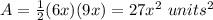 A=\frac{1}{2}(6x)(9x)=27x^{2}\ units^{2}