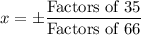 x=\pm \dfrac{\text{Factors of }35}{\text{Factors of }66}