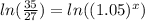 ln(\frac{35}{27})=ln((1.05)^x)