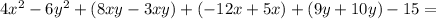 4x^2 - 6y^2 + (8xy-3xy) + (-12x+5x) + (9y+10y) - 15=