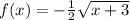 f (x) = - \frac {1} {2} \sqrt {x + 3}