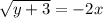 \sqrt {y + 3} = - 2x