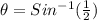 \theta=Sin^{-1}(\frac{1}{2})