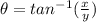 \theta=tan^{-1}(\frac{x}{y})