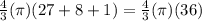 \frac{4}{3}(\pi )(27+8+1)=\frac{4}{3}(\pi )(36)