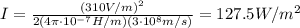 I=\frac{(310 V/m)^2}{2(4\pi\cdot 10^{-7} H/m) (3\cdot 10^8 m/s)}=127.5 W/m^2