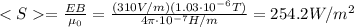 =\frac{EB}{\mu_0}=\frac{(310 V/m)(1.03\cdot 10^{-6} T)}{4\pi \cdot 10^{-7}H/m}=254.2 W/m^2