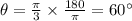 \theta=\frac{\pi}{3}\times \frac{180}{\pi}=60^{\circ}