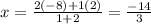 x=\frac{2(-8)+1(2)}{1+2}=\frac{-14}{3}