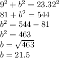 9^2 + b^2 = 23.32^2\\81 + b^2 = 544\\b^2 = 544 - 81\\b^2 = 463\\b = \sqrt{463} \\b = 21.5