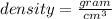 density = \frac{gram}{cm^3}