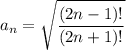 a_n=\sqrt{\dfrac{(2n-1)!}{(2n+1)!}}