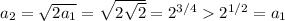 a_2=\sqrt{2a_1}=\sqrt{2\sqrt2}=2^{3/4}2^{1/2}=a_1