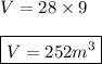 V=28\times 9 \\ \\ \boxed{V=252m^3}