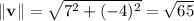 \|\mathbf v\|=\sqrt{7^2+(-4)^2}=\sqrt{65}