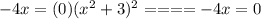 -4x=(0)(x^{2}+3)^{2}====-4x = 0