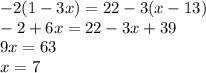 -2(1-3x)=22-3(x-13)\\-2+6x=22-3x+39\\9x=63\\x=7