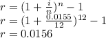 r=(1+\frac{i}{n})^{n}-1\\r=(1+\frac{0.0155}{12})^{12}-1\\r=0.0156