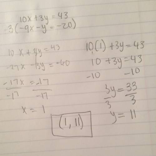 What is the solution to the system of equations?   10x+3y=43 -9x-y=-20  (11, 1) (1, 11) (–1, 11) (11