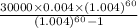 \frac{30000\times0.004\times(1.004)^{60} }{(1.004)^{60}-1 }