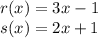 r(x)=3x-1\\s(x)=2x+1