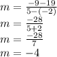 m = \frac {-9-19} {5 - (- 2)}\\m = \frac {-28} {5 + 2}\\m = \frac {-28} {7}\\m = -4