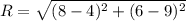 R=\sqrt{(8-4)^2+(6-9)^2