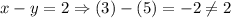 x-y=2\Rightarrow (3)-(5)=-2\neq 2