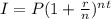 I = P(1 +  \frac{r}{n} ) ^{nt}