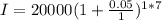 I = 20000(1 +  \frac{0.05}{1}) ^{1*7}