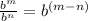 \frac{b^m}{b^n}=b^{(m-n)}