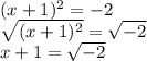 (x+1)^{2}=-2\\\sqrt{(x+1)^{2}}=\sqrt{-2}\\x+1=\sqrt{-2}